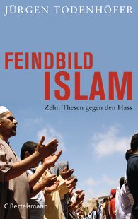 Feindbild Islam, Zehn Thesen gegen den Hass